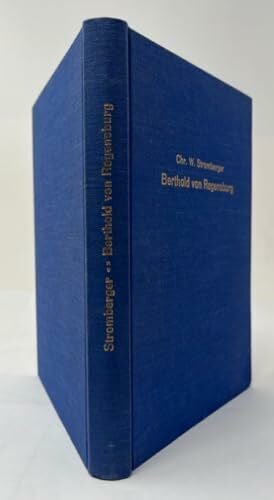 Stromberger, Chr. W.: Berthold von Regensburg, der grösste Volksredner des deutschen Mittelalters.