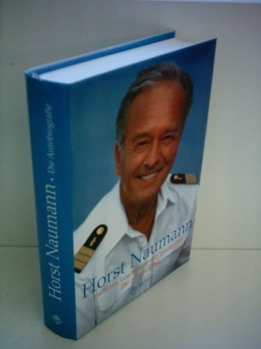 Naumann, Horst Zwischen Leuchtfeuer und Traumschiff: Die Autobiografie