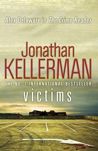 Kellerman, Jonathan Victims: An Alex Delaware Novel. An unforgettable, macabre psychological thriller