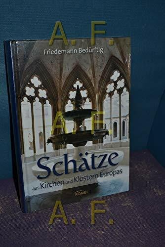 Bedürftig, Friedemann Schätze aus Kirchen und Klöstern Europas