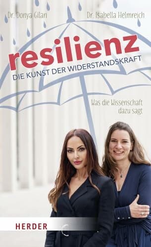 Helmreich, Dr. Isabella Resilienz - die Kunst der Widerstandskraft: Was die Wissenschaft dazu sagt