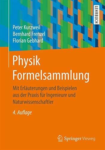 Frenzel, Bernhard Physik Formelsammlung: Mit Erläuterungen und Beispielen aus der Praxis für Ingenieure und Naturwissenschaftler