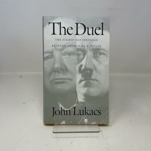Lukacs, John The Duel: The Eighty-Day Struggle Between Churchill and Hitler