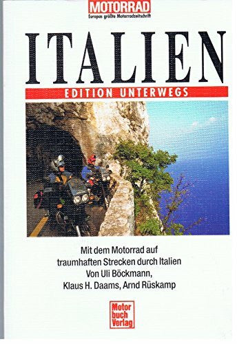 Losskarn, Dieter Italien Band 1. Edition Unterwegs. Mit dem Motorrad auf traumhaften Strecken durch Italien.