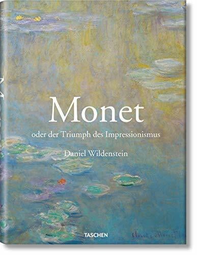 Wildenstein, Daniel Monet oder Der Triumph des Impressionismus