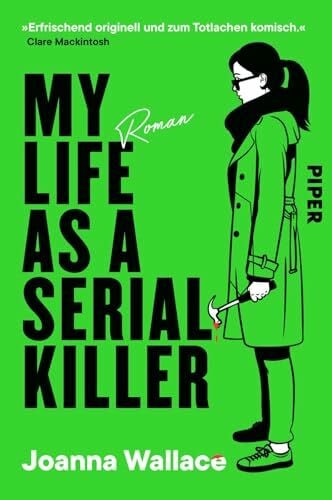 Flegler, Leena My Life as a Serial Killer: Roman | »Eine Serienmörderin, die man einfach lieben muss!« Jack Jordan