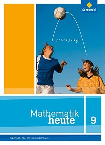 Mathematik heute - Ausgabe 2012 für Sachsen: Schülerband 9 Realschulbildungsgang