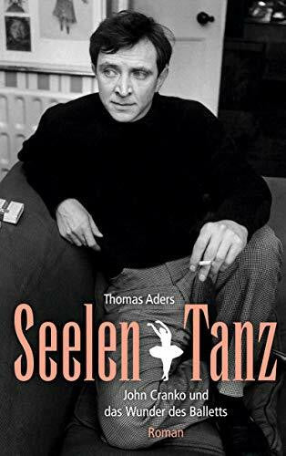 Aders, Thomas SeelenTanz: John Cranko und das Wunder des Balletts