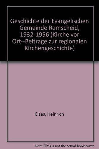 Elsas, Heinrich Geschichte der Evangelischen Gemeinde Remscheid 1932-1956 (Schriftenreihe des Vereins für Rheinische Kirchengeschichte)