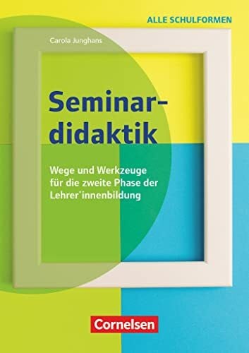 Junghans, Carola Seminardidaktik - Wege und Werkzeuge für die zweite Phase der Lehrer*innenbildung: Buch mit Materialien über Webcode
