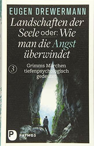 Drewermann, Eugen Drewermann, Landschaften der Seele / Landschaften der Seele oder: Wie man die Angst überwindet: Grimms Märchen tiefenpsychologisch gedeutet