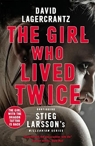 Goulding, George The Girl Who Lived Twice: A Thrilling New Dragon Tattoo Story (a Dragon Tattoo story)