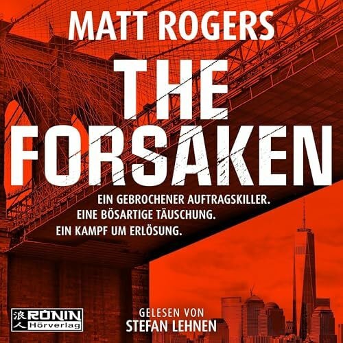 Hofstetter, Urban The Forsaken: Ein knallharter und kompromissloser Actionthriller um Verrat, Gewalt und Erlösung von Bestsellerautor Matt Rogers