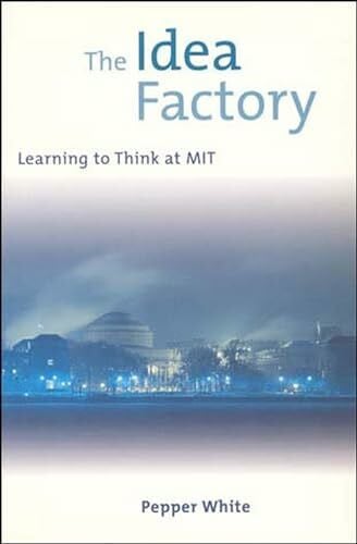 White, Pepper The Idea Factory: Learning to Think at MIT