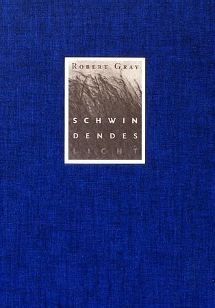 Sartorius, Joachim Schwindendes Licht: Gedichte. Zweisprachige Ausgabe. Vorzugsausgabe 100 Exemplare mit beiliegender signierter Originalradierung von Claudia Berg, von Robert Gray und Claudia Berg signiert