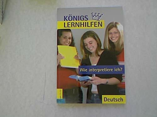 Matzkowski, Bernd Wie interpretiere ich?: Grundlagen der Analyse und Interpretation einzelner Textsorten und Gattungen mit Analyseraster (Königs Lernhilfen)