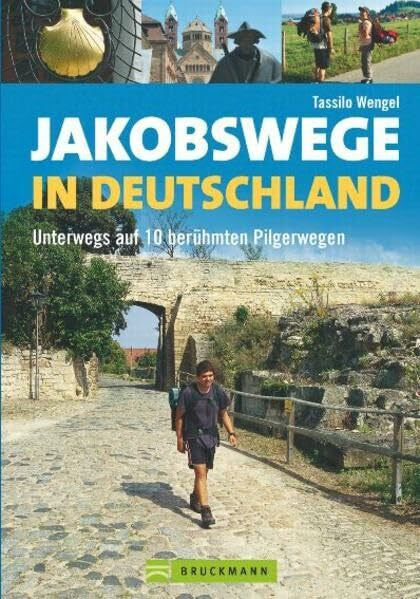 Wengel, Tassilo Jakobswege in Deutschland: Unterwegs auf 10 berühmten Pilgerwegen