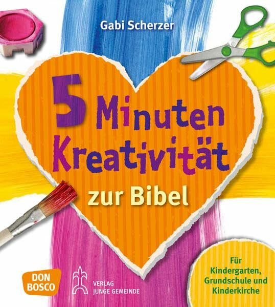 Scherzer, Gabi 5 Minuten Kreativität zur Bibel: für Kindergarten, Grundschule und Kinderkirche