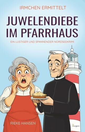 Hansen, Rieke Irmchen ermittelt: Juwelendiebe im Pfarrhaus – Ein lustiger und spannender Nordseekrimi