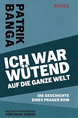 Hadas, Hana Ich war wütend auf die ganze Welt: Die Geschichte eines Prager Rom