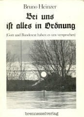 Heinzer, Bruno Bei uns ist alles in Ordnung. Gott und Bundesrat haben es uns versprochen