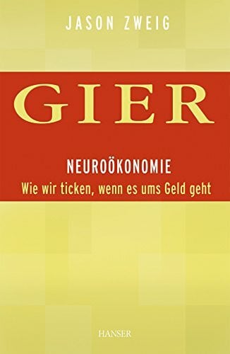 Karsten Petersen Gier. Neuroökonomie: Wie wir ticken, wenn es ums Geld geht