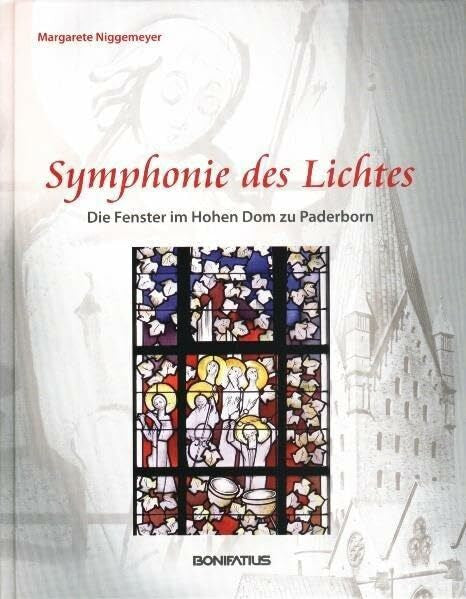Niggemeyer, Margarete Symphonie des Lichtes - Die Fenster im Hohen Dom zu Paderborn