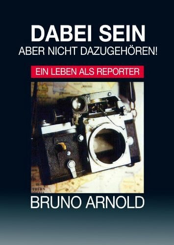 Thürnau, Kerstin Dabei sein aber nicht dazugehören: Ein Leben als Reporter