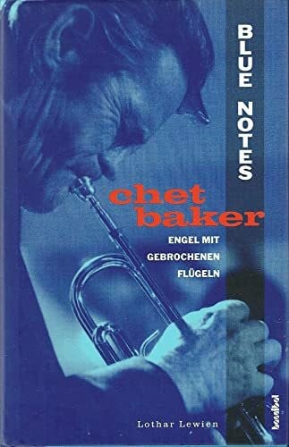 Lothar Lewien Chet Baker. Engel mit gebrochenen Flügeln
