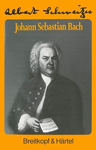 Albert Schweitzer Johann Sebastian Bach (BV 34): Vorrede v. Charles M. Widor
