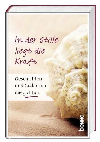 Bauch, Volker In der Stille liegt die Kraft: Geschichten und Gedanken, die gut tun