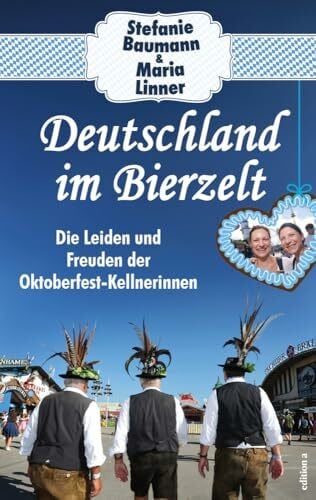 Maria Linner Deutschland im Bierzelt: Die Leiden und Freuden der Oktoberfest-Kellnerinnen. Die wahre Wiesn – so haben Sie das Oktoberfest noch nie erlebt!