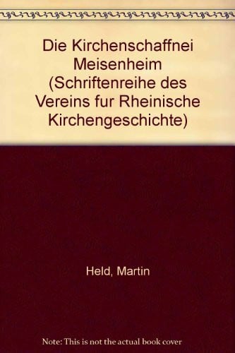 Martin Held Die Kirchenschaffnei Meisenheim (Schriftenreihe des Vereins für Rheinische Kirchengeschichte)