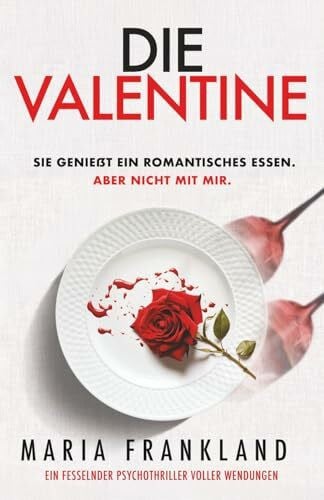 Frankland, Maria Die Valentine: Sie genießt ein romantisches Essen. Aber nicht mit mir