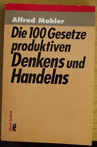 Die hundert Gesetze produktiven Denkens und Handelns