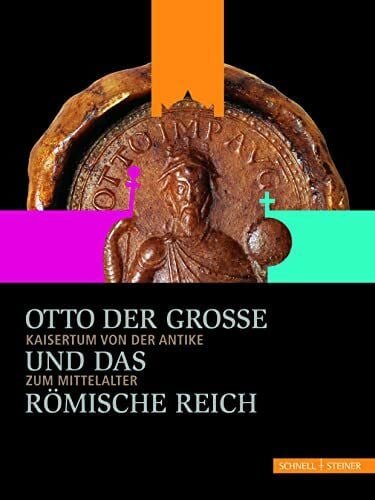 Matthias Puhle Otto der Große und das Römische Reich: Kaisertum von der Antike zum Mittelalter