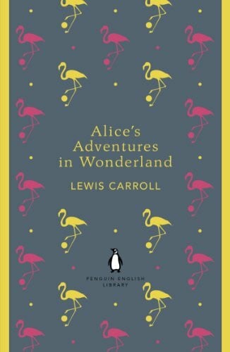 Carroll, Lewis Alice's Adventures in Wonderland and Through the Looking Glass (The Penguin English Library)