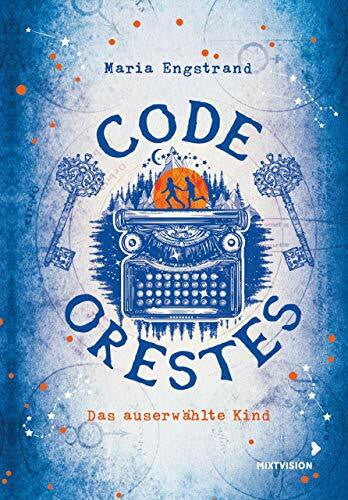 Geffenblad, Lotta Code: Orestes - Das auserwählte Kind: Spannender Roman für Kinder ab 10 Jahren zwischen Mystik und Wissenschaft (Code: Orestes 2020, 1, Band 1)