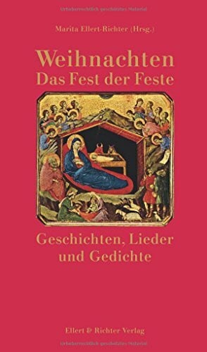 Ellert-Richter, Marita Weihnachten. Das Fest der Feste: Geschichten, Lieder und Gedichte