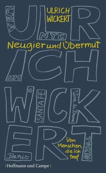 Wickert, Ulrich Neugier und Übermut: Von Menschen, die ich traf