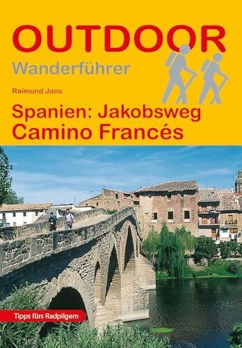 Joos, Raimund Spanien: Jakobsweg Camino Francés: Wandern auf Pilgerwegen: Routen, Wegbeschreibungen und Reise-Infos (Outdoor Wanderführer Pilgern, Band 23)