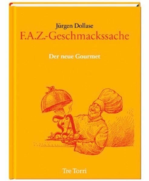 Jürgen Dollase F.A.Z.-Geschmackssache: Der neue Gourmet