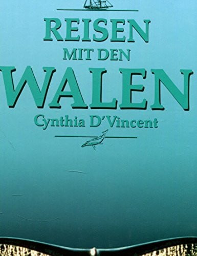 D'Vincent, Cynthia, Delphine Haley und Fred A. Sharpe: Reisen mit den Walen
