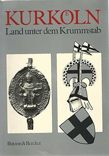 Klaus Flink Kurköln - Land unter dem Krummstab: Essays und Dokumente (Schriftenreihe des Kreises Viersen)