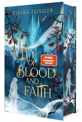 Zeißler, Elvira A City of Blood and Faith: Mitreißende Romantasy in einem düsteren Fantasy-Setting (Band 2) I Limitierte Auflage mit Farbschnitt (Rage and Harm)