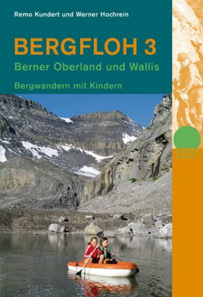 Kundert, Remo Bergfloh 3: Bergwandern mit Kindern. Berner Oberland und Wallis