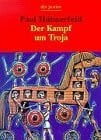 Paul Hühnerfeld Der Kampf um Troja. Griechische Sagen