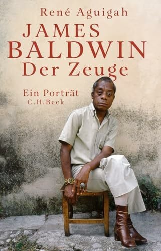 Aguigah, René James Baldwin: Der Zeuge. Ein Porträt