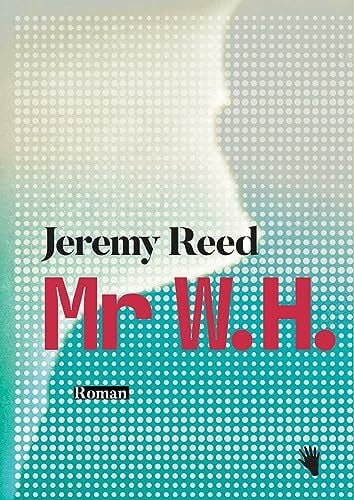 Reed, Jeremy Mr W. H.