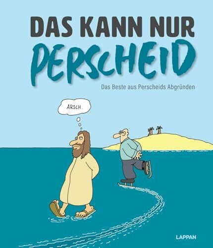 Perscheid, Martin Das kann nur Perscheid: Das Beste aus Perscheids Abgründen | Cartoonsammlung aus dem Gesamtwerk und Einblicke in Perscheids Installationskunst